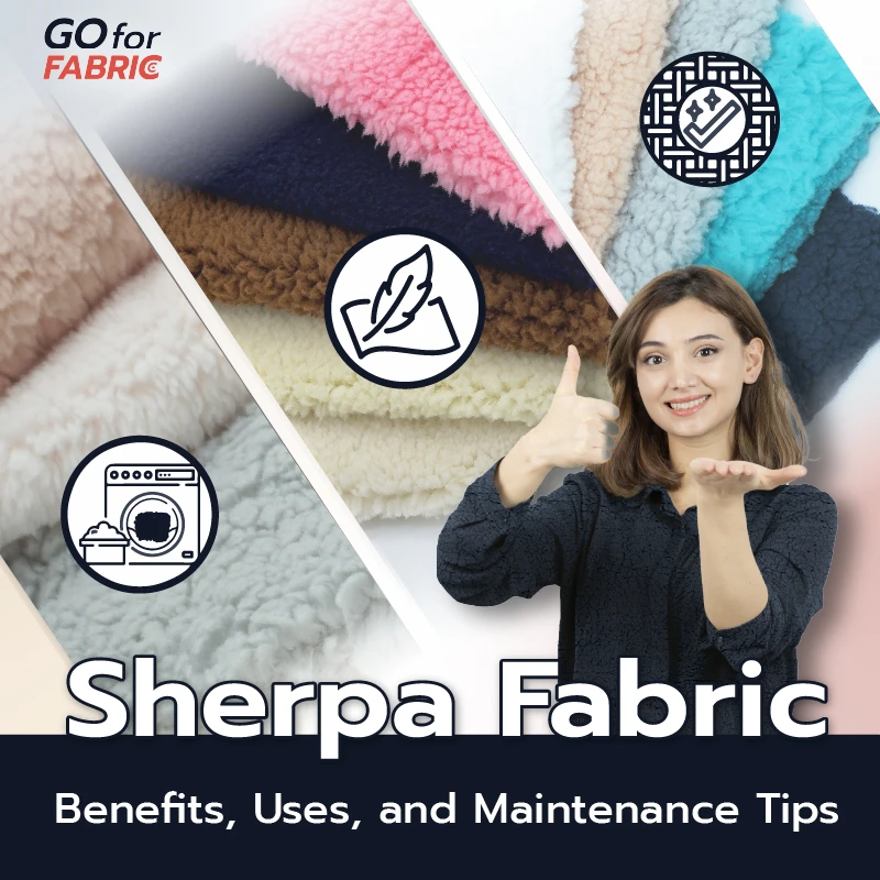 Mastering Sherpa Fabric: Benefits, Uses, and Maintenance Tips